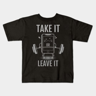 Take it or leave it Kids T-Shirt